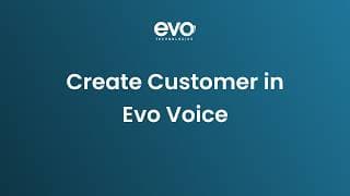 Create Customer in EVO Voice